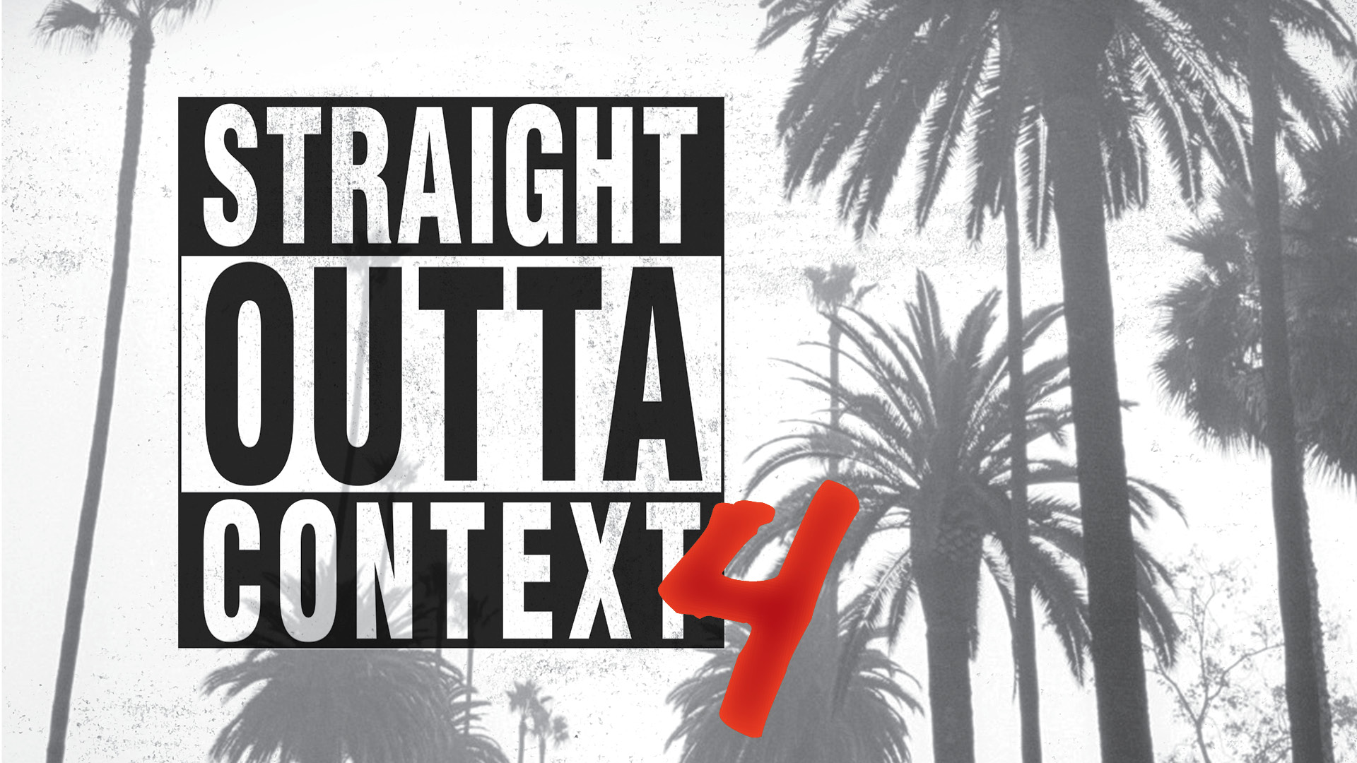 Straight Outta Context 4